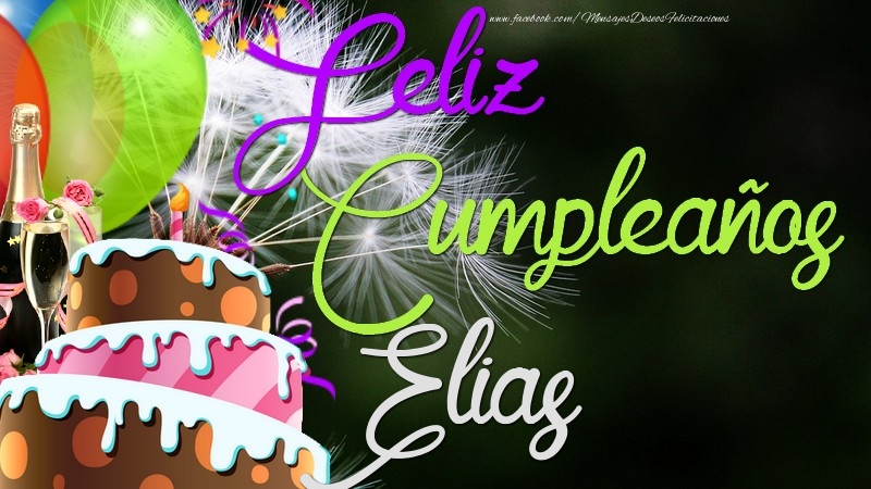 Felicitaciones de cumpleaños - Champán & Globos & Tartas | Feliz Cumpleaños, Elias