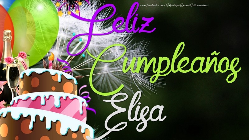 Felicitaciones de cumpleaños - Champán & Globos & Tartas | Feliz Cumpleaños, Elisa