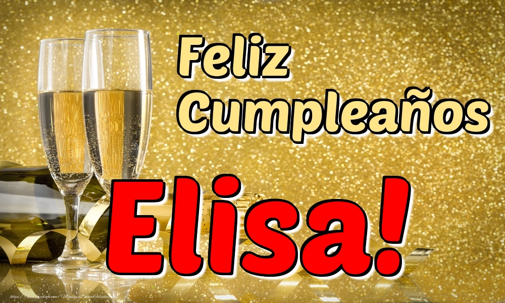 Felicitaciones de cumpleaños - Champán | Feliz Cumpleaños Elisa!