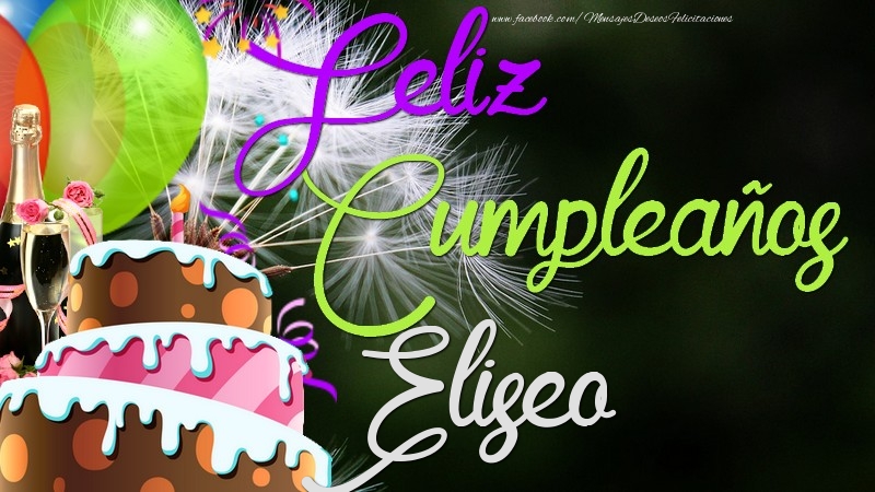 Felicitaciones de cumpleaños - Champán & Globos & Tartas | Feliz Cumpleaños, Eliseo