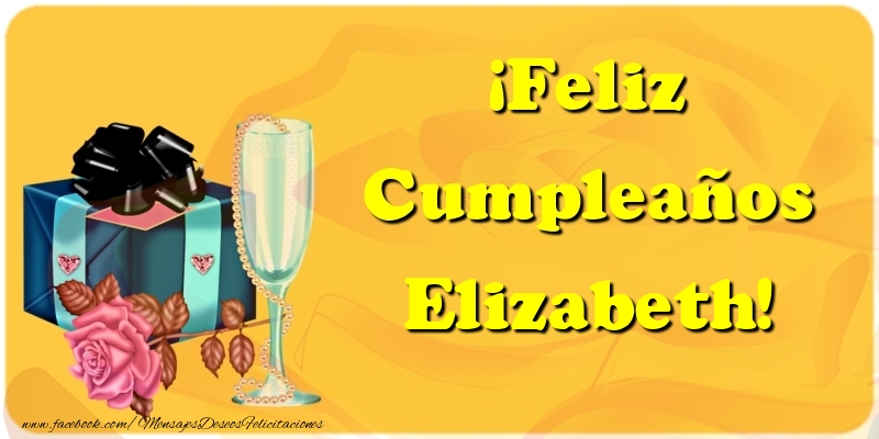 Felicitaciones de cumpleaños - Champán & Regalo & Rosas | ¡Feliz Cumpleaños Elizabeth