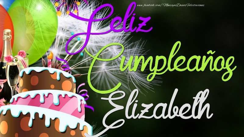 Felicitaciones de cumpleaños - Champán & Globos & Tartas | Feliz Cumpleaños, Elizabeth