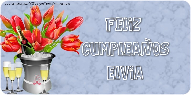 Felicitaciones de cumpleaños - Champán & Flores | Feliz Cumpleaños, Elvia!
