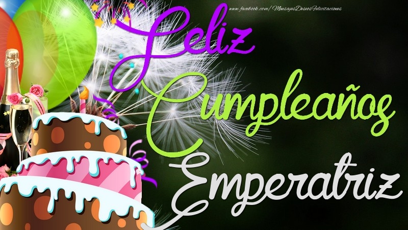 Felicitaciones de cumpleaños - Champán & Globos & Tartas | Feliz Cumpleaños, Emperatriz