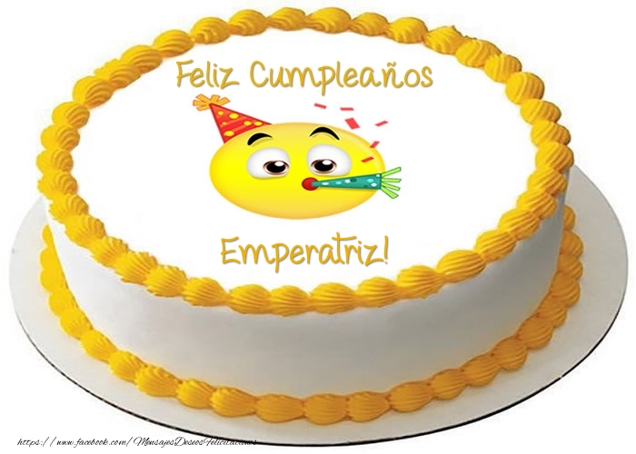 Felicitaciones de cumpleaños - Tarta Feliz Cumpleaños Emperatriz!