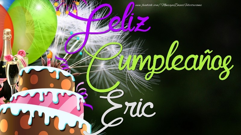 Felicitaciones de cumpleaños - Champán & Globos & Tartas | Feliz Cumpleaños, Eric
