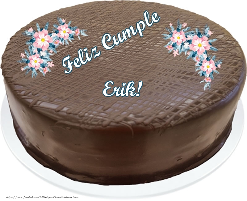 Felicitaciones de cumpleaños - Feliz Cumple Erik! - Tarta con chocolate
