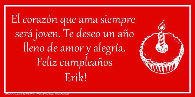 Felicitaciones de cumpleaños - Tartas | El corazón que ama siempre  será joven. Te deseo un año lleno de amor y alegría. Feliz cumpleaños Erik!