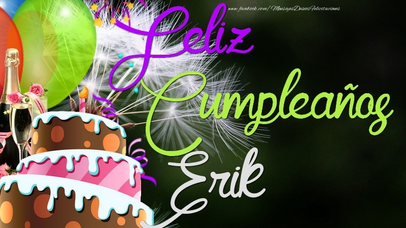 Felicitaciones de cumpleaños - Champán & Globos & Tartas | Feliz Cumpleaños, Erik