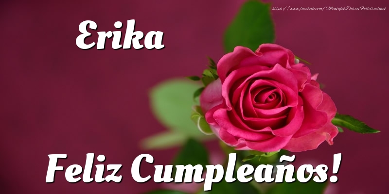 Felicitaciones de cumpleaños - Erika Feliz Cumpleaños!