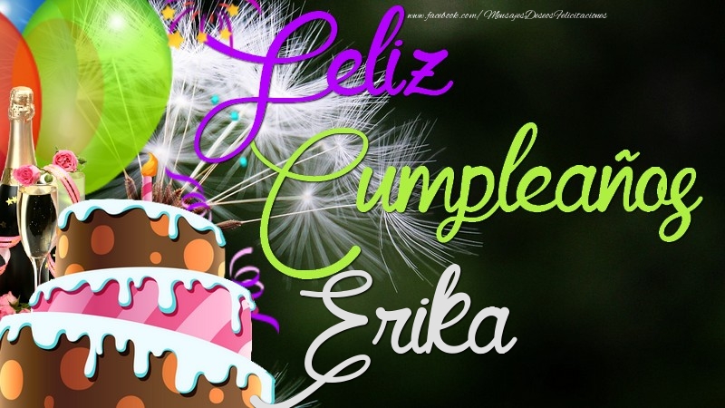 Felicitaciones de cumpleaños - Champán & Globos & Tartas | Feliz Cumpleaños, Erika