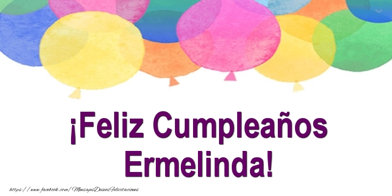Felicitaciones de cumpleaños - ¡Feliz Cumpleaños Ermelinda!