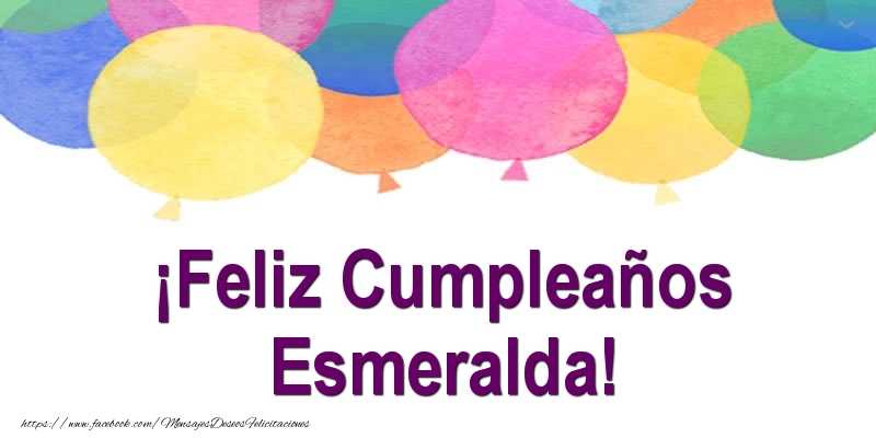 Felicitaciones de cumpleaños - Globos | ¡Feliz Cumpleaños Esmeralda!