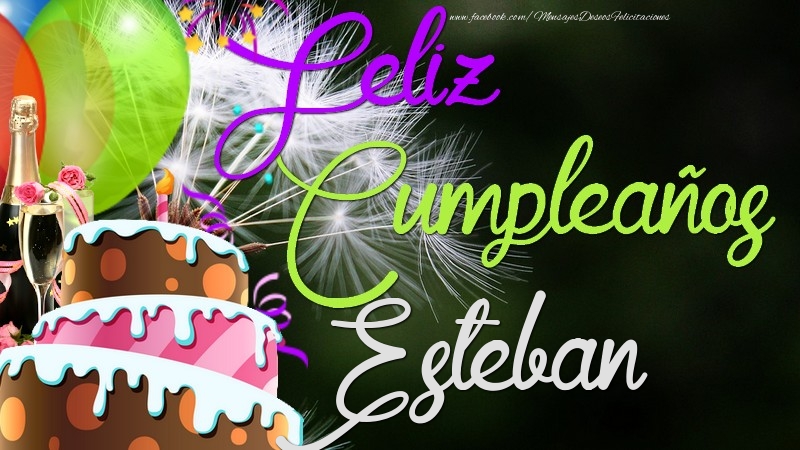 Felicitaciones de cumpleaños - Champán & Globos & Tartas | Feliz Cumpleaños, Esteban