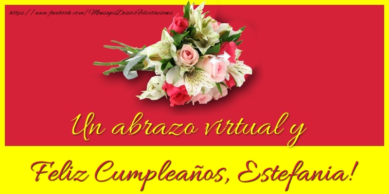 Felicitaciones de cumpleaños - Ramo De Flores | Feliz Cumpleaños, Estefania!