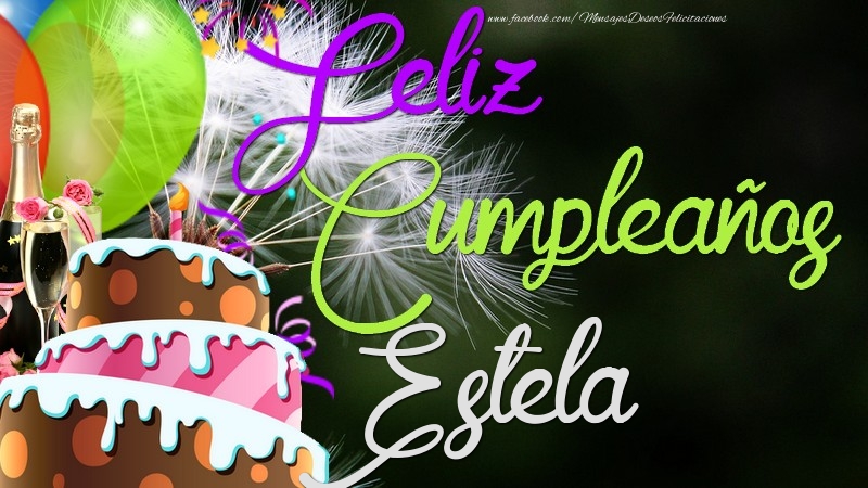 Felicitaciones de cumpleaños - Champán & Globos & Tartas | Feliz Cumpleaños, Estela
