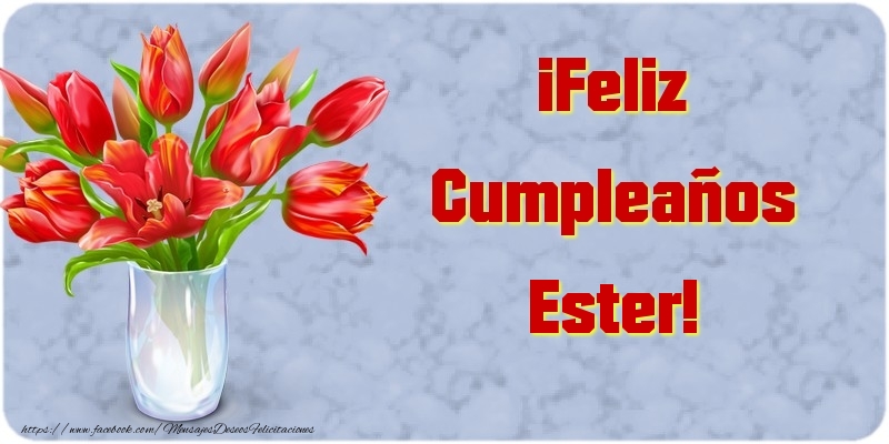 Felicitaciones de cumpleaños - Flores | ¡Feliz Cumpleaños Ester