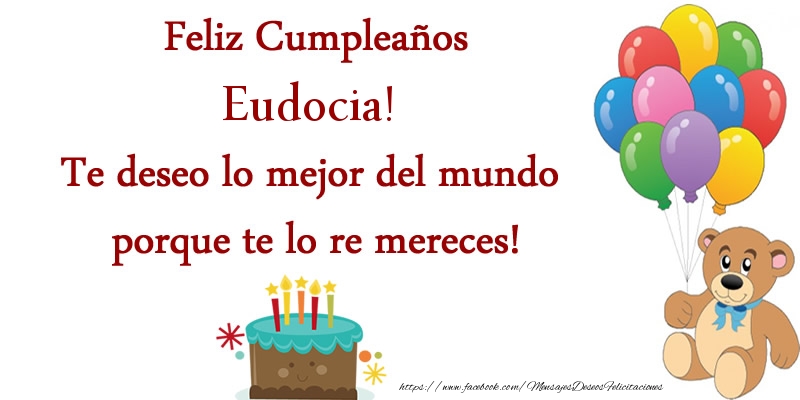 Felicitaciones de cumpleaños - Feliz cumpleaños Eudocia. Te deseo lo mejor del mundo porque te lo re mereces!
