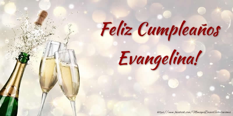 Felicitaciones de cumpleaños - Champán | Feliz Cumpleaños Evangelina!