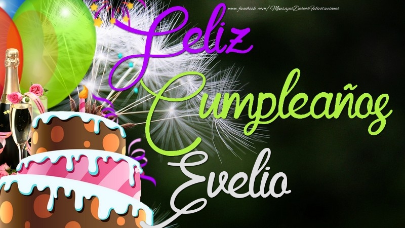Felicitaciones de cumpleaños - Champán & Globos & Tartas | Feliz Cumpleaños, Evelio