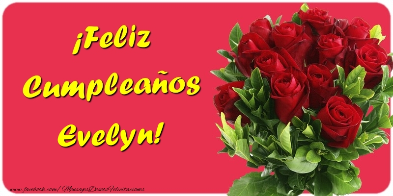 Felicitaciones de cumpleaños - Rosas | ¡Feliz Cumpleaños Evelyn