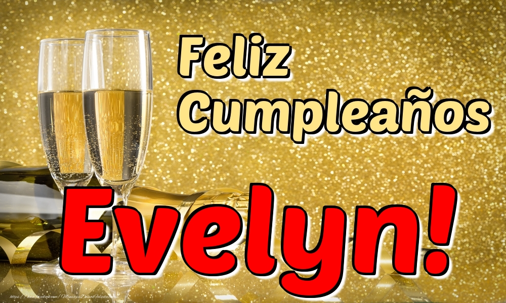 Felicitaciones de cumpleaños - Champán | Feliz Cumpleaños Evelyn!
