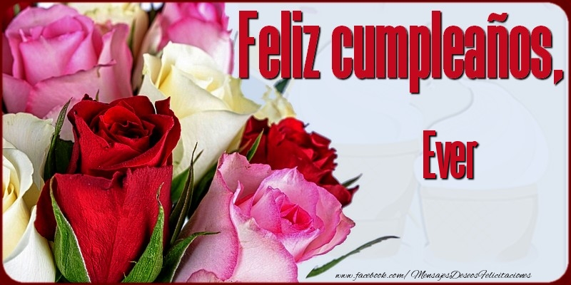 Felicitaciones de cumpleaños - Rosas | Feliz Cumpleaños, Ever!