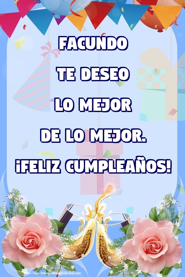 Felicitaciones de cumpleaños - Champán & Flores & Rosas | Facundo te deseo lo mejor de lo mejor. ¡Feliz Cumpleaños!