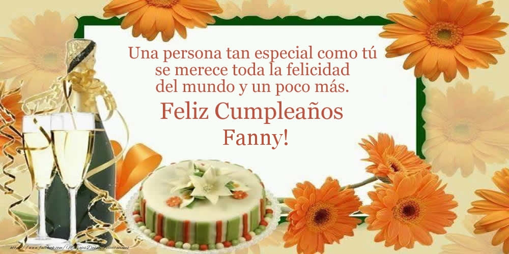 Felicitaciones de cumpleaños - Champán | Una persona tan especial como tú se merece toda la felicidad del mundo y un poco más. Feliz Cumpleaños Fanny!