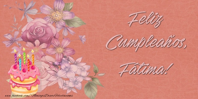 Felicitaciones de cumpleaños - Flores & Tartas | Feliz Cumpleaños, Fátima!