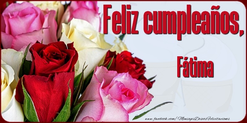  Felicitaciones de cumpleaños - Rosas | Feliz Cumpleaños, Fátima!
