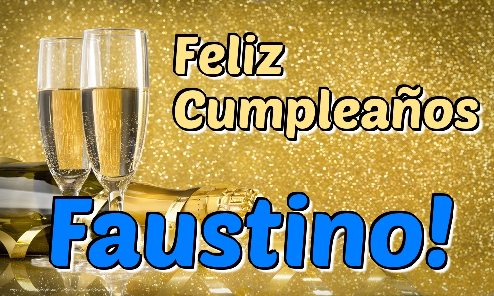 Felicitaciones de cumpleaños - Champán | Feliz Cumpleaños Faustino!