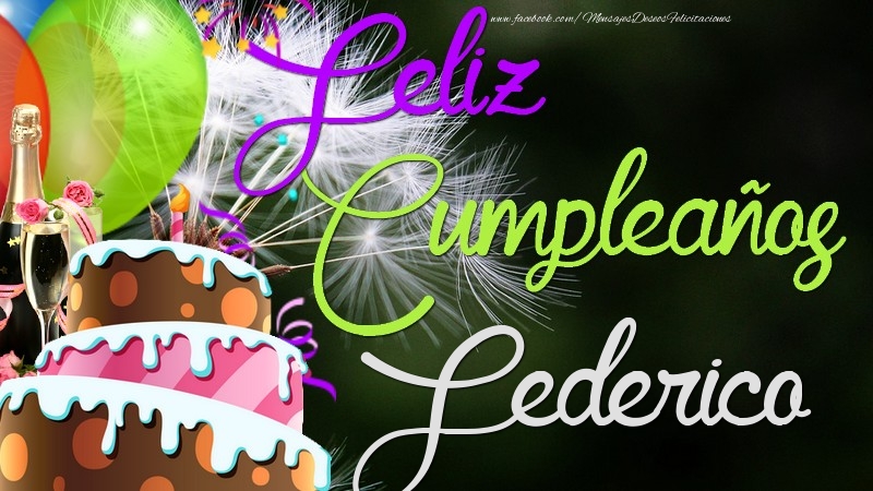 Felicitaciones de cumpleaños - Champán & Globos & Tartas | Feliz Cumpleaños, Federico