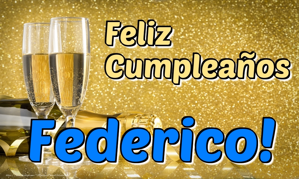 Felicitaciones de cumpleaños - Champán | Feliz Cumpleaños Federico!
