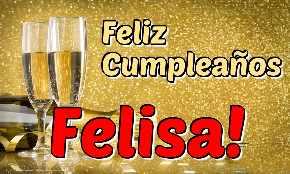 Felicitaciones de cumpleaños - Champán | Feliz Cumpleaños Felisa!