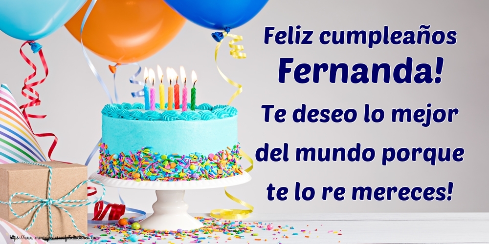 Felicitaciones de cumpleaños - Feliz cumpleaños Fernanda! Te deseo lo mejor del mundo porque te lo re mereces!