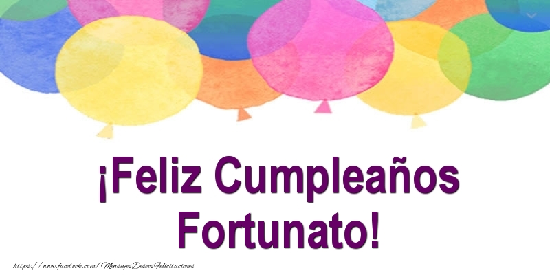 Felicitaciones de cumpleaños - Globos | ¡Feliz Cumpleaños Fortunato!