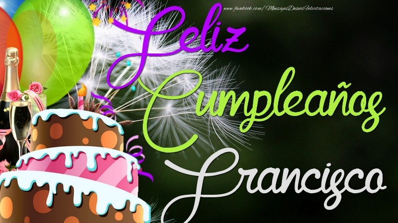 Felicitaciones de cumpleaños - Champán & Globos & Tartas | Feliz Cumpleaños, Francisco