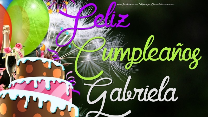 Felicitaciones de cumpleaños - Champán & Globos & Tartas | Feliz Cumpleaños, Gabriela