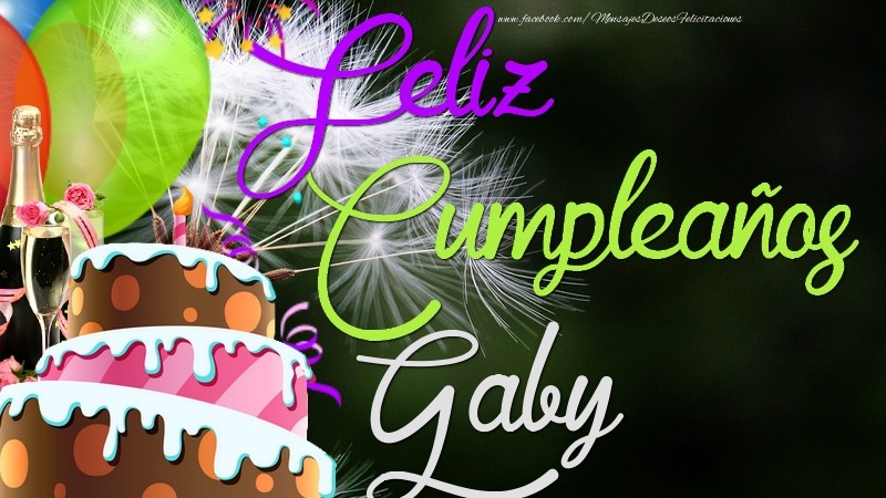 Felicitaciones de cumpleaños - Champán & Globos & Tartas | Feliz Cumpleaños, Gaby