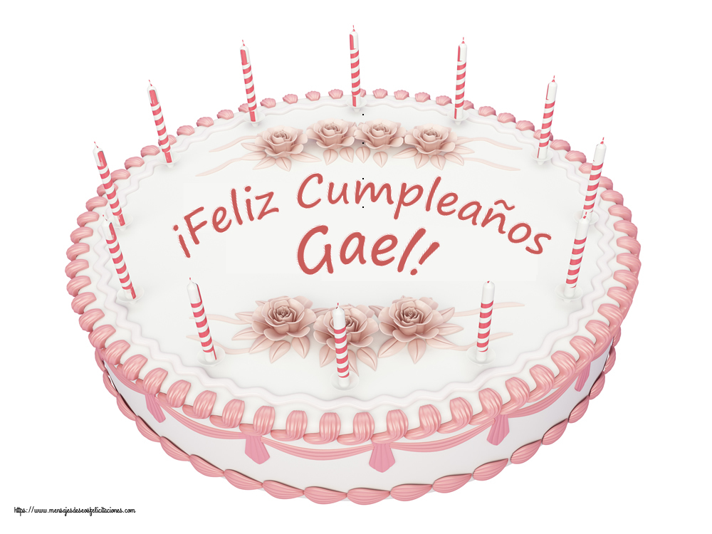 Felicitaciones de cumpleaños -  ¡Feliz Cumpleaños Gael! - Tartas