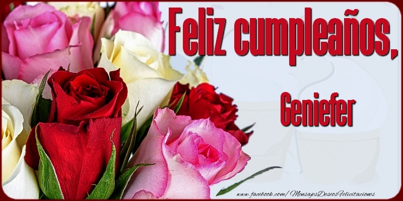 Felicitaciones de cumpleaños - Rosas | Feliz Cumpleaños, Geniefer!