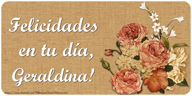 Felicitaciones de cumpleaños - Flores | Felicidades en tu día, Geraldina!