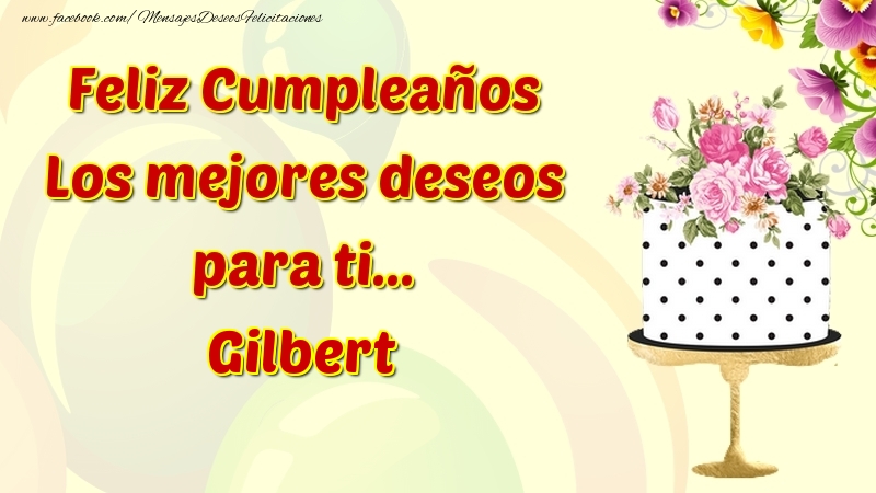 Felicitaciones de cumpleaños - Feliz Cumpleaños Los mejores deseos para ti... Gilbert