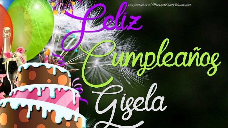 Felicitaciones de cumpleaños - Champán & Globos & Tartas | Feliz Cumpleaños, Gisela