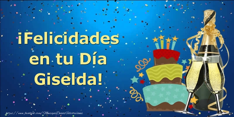 Felicitaciones de cumpleaños - Champán & Tartas | ¡Felicidades en tu Día Giselda!