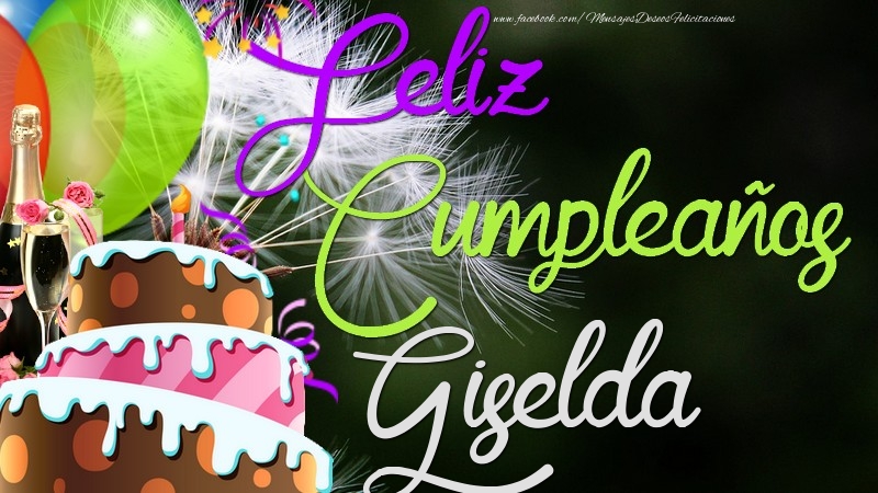 Felicitaciones de cumpleaños - Champán & Globos & Tartas | Feliz Cumpleaños, Giselda