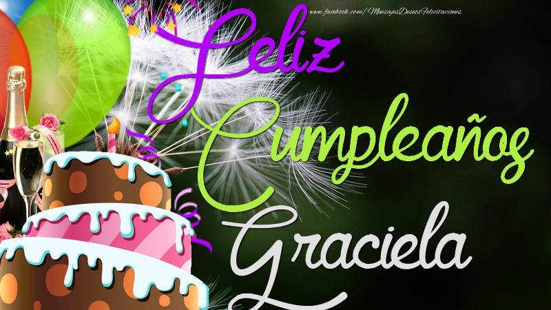 Felicitaciones de cumpleaños - Champán & Globos & Tartas | Feliz Cumpleaños, Graciela