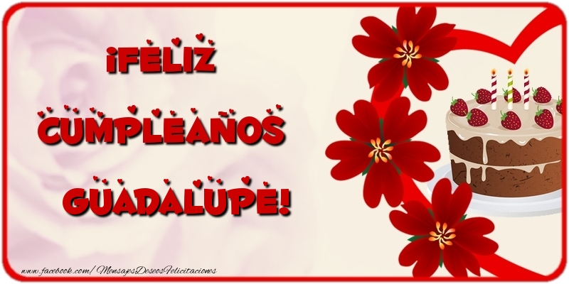 Felicitaciones de cumpleaños - Flores & Tartas | ¡Feliz Cumpleaños Guadalupe