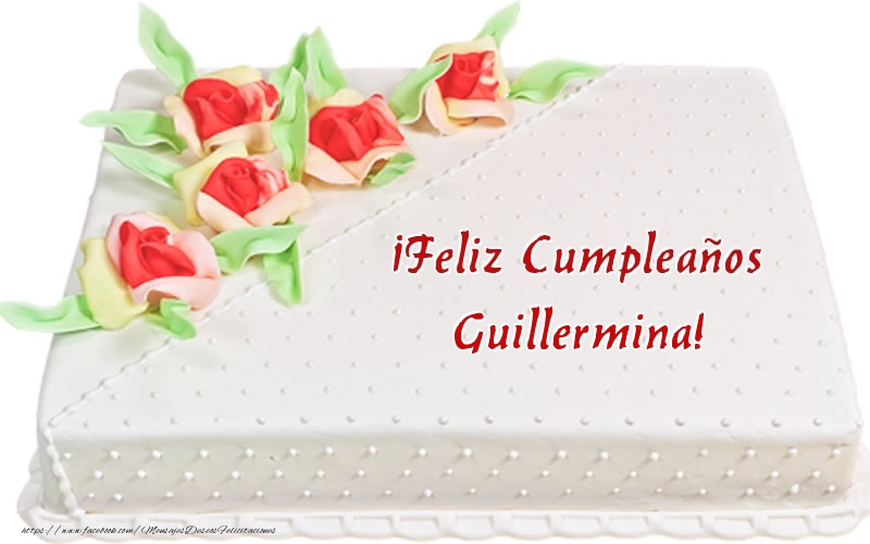 Felicitaciones de cumpleaños - Tartas | ¡Feliz Cumpleaños Guillermina! - Tarta